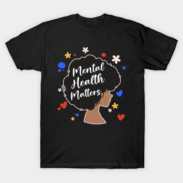 Mental Health Matters Awareness Black Therapists Worker copy T-Shirt by inksplashcreations